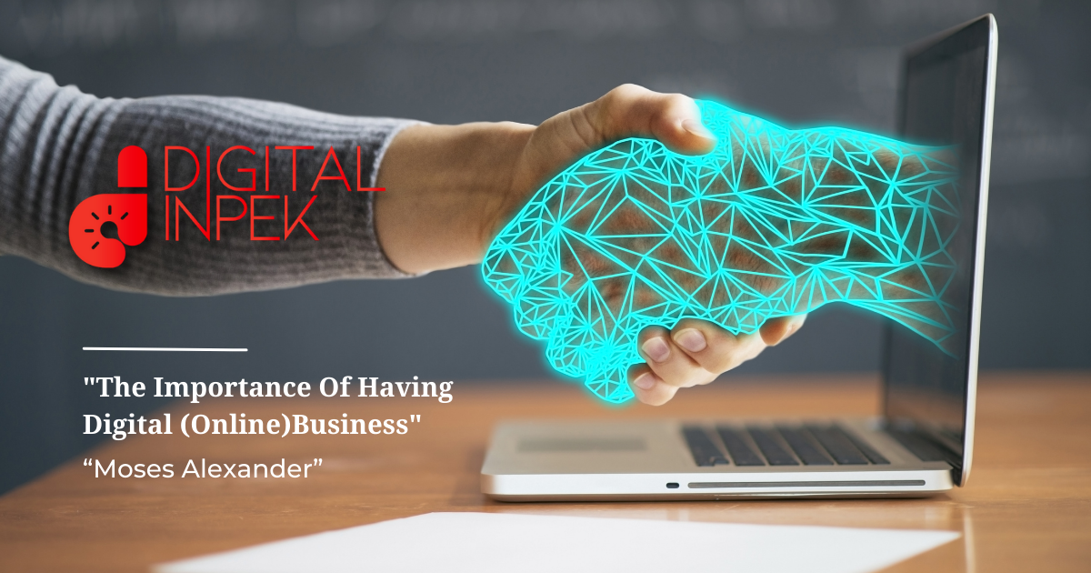 “The Importance Of Having Digital (Online)Business”
